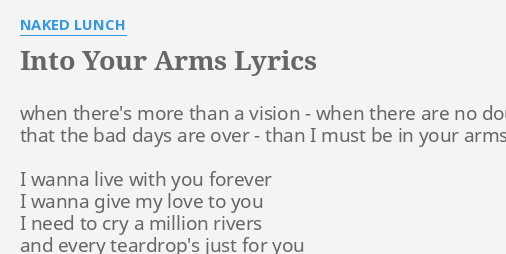 Into Your Arms Lyrics By Naked Lunch When There S More Than