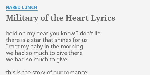 Military Of The Heart Lyrics By Naked Lunch Hold On My Dear