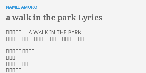 A Walk In The Park Lyrics By Namie Amuro 安室奈美恵 A Walk In