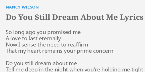 Do You Still Dream About Me Lyrics By Nancy Wilson So Long Ago You