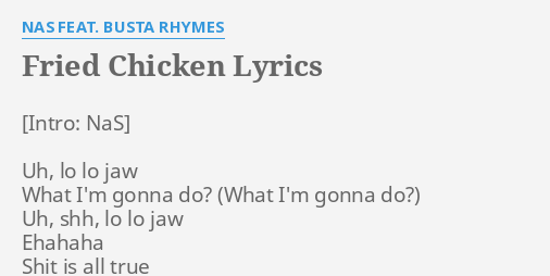 Fried Chicken Lyrics By Nas Feat Busta Rhymes Uh Lo Lo Jaw