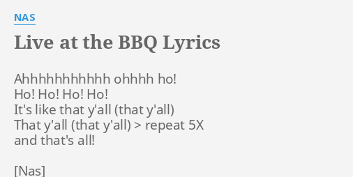 Live At The Bbq Lyrics By Nas Ahhhhhhhhhhh Ohhhh Ho Ho