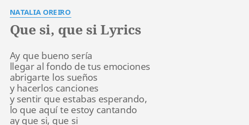 "QUE SI, QUE SI" LYRICS by NATALIA OREIRO Ay que bueno sería...