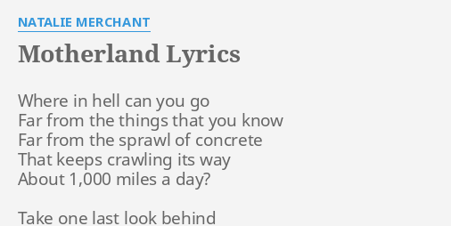 Motherland Lyrics By Natalie Merchant Where In Hell Can