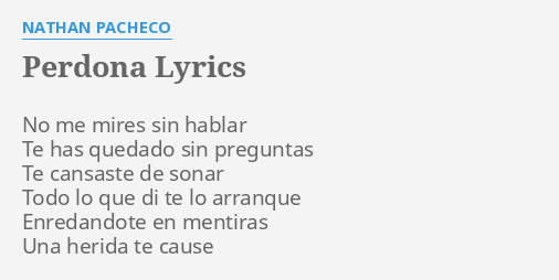 perdona-lyrics-by-nathan-pacheco-no-me-mires-sin