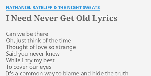 I NEED NEVER GET OLD" LYRICS by NATHANIEL RATELIFF 