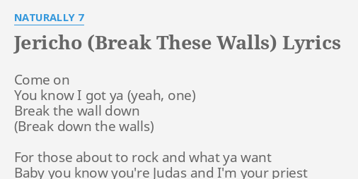 Jericho Break These Walls Lyrics By Naturally 7 Come On You Know