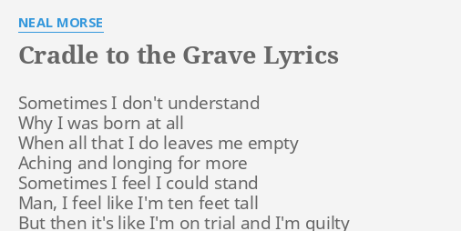 Cradle To The Grave Lyrics By Neal Morse Sometimes I Don T Understand