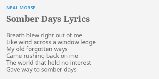 Somber Days Lyrics By Neal Morse Breath Blew Right Out