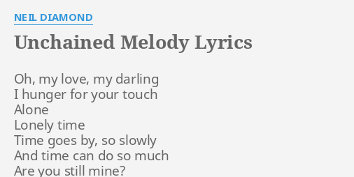 Unchained Melody Lyrics By Neil Diamond Oh My Love My