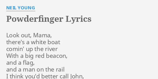 Powderfinger Lyrics By Neil Young Look Out Mama There S