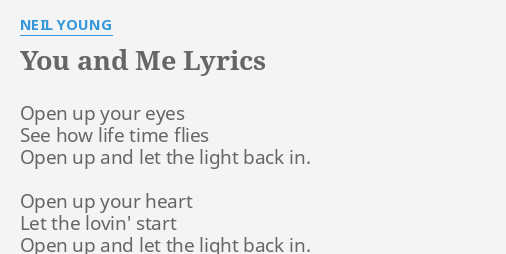 You And Me Lyrics By Neil Young Open Up Your Eyes