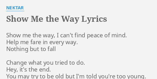 Show Me The Way Lyrics By Nektar Show Me The Way