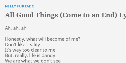 all-good-things-come-to-an-end-lyrics-by-nelly-furtado-ah-ah-ah