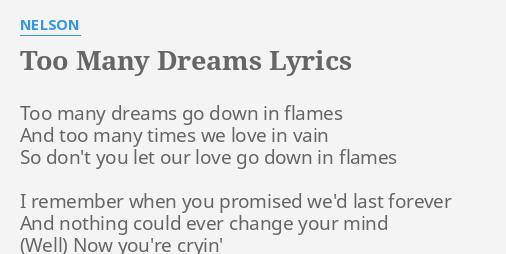 Too Many Dreams Lyrics By Nelson Too Many Dreams Go