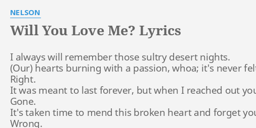 Will You Love Me Lyrics By Nelson I Always Will Remember