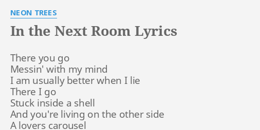 In The Next Room Lyrics By Neon Trees There You Go Messin