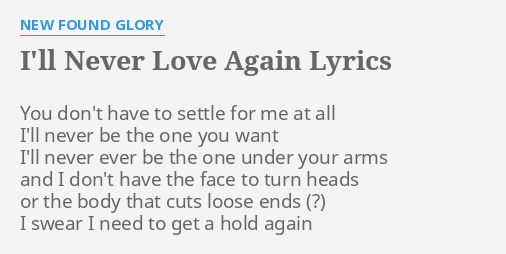 I Ll Never Love Again Lyrics By New Found Glory You Don T Have To