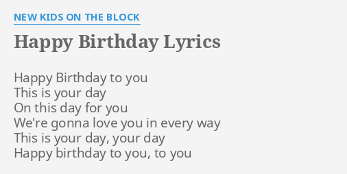 Happy Birthday Lyrics By New Kids On The Block Happy Birthday To You