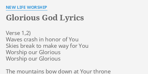 Glorious God Lyrics By New Life Worship Verse 1 2 Waves Crash