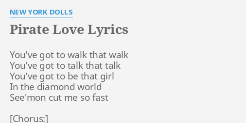 pirate-love-lyrics-by-new-york-dolls-you-ve-got-to-walk