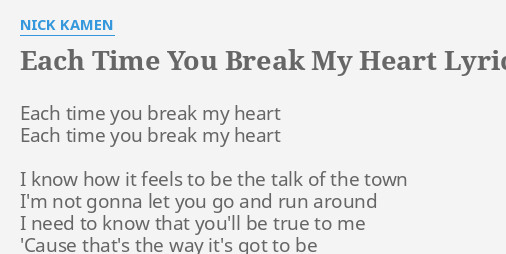 Each Time You Break My Heart Lyrics By Nick Kamen Each Time You Break