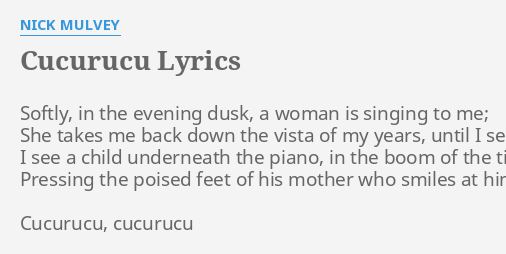 Cucurucu Lyrics By Nick Mulvey Softly In The Evening cucurucu lyrics by nick mulvey softly