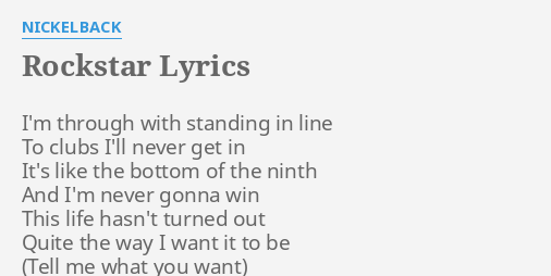 Rockstar Lyrics By Nickelback I M Through With Standing