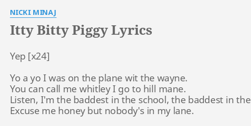 ITTY BITTY PIGGY LETRAS By NICKI MINAJ Yep Yo A Yo   Itty Bitty Piggy 07