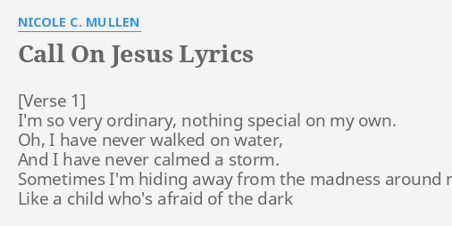 Call On Jesus Lyrics By Nicole C Mullen I M So Very Ordinary Lyrics to call on jesus by nicole c. on jesus lyrics by nicole c mullen