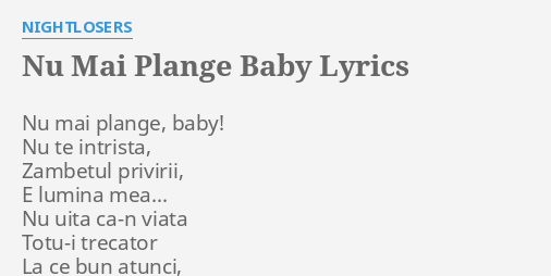 Nu Mai Plange Baby Lyrics By Nightlosers Nu Mai Plange Baby