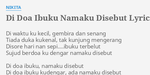 Di Doa Ibuku Namaku Disebut Lyrics By Nikita Di Waktu Ku