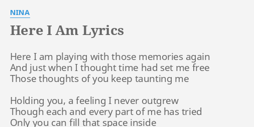 Here I Am Lyrics By Nina Here I Am Playing