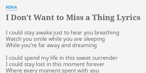 I Don T Want To Miss A Thing Lyrics By Nina I Could Stay Awake