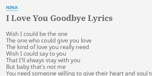 I Love You Goodbye Lyrics By Nina Wish I Could Be