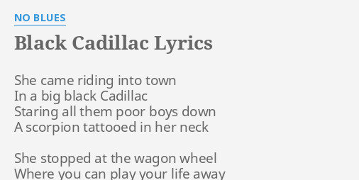 "BLACK CADILLAC" LYRICS By NO BLUES: She Came Riding Into...