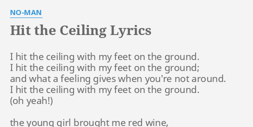 Hit The Ceiling Lyrics By No Man I Hit The Ceiling