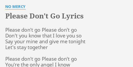 Please Don T Go Lyrics By No Mercy Please Don T Go Please