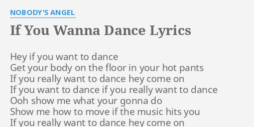 If You Wanna Dance Lyrics By Nobody S Angel Hey If You Want