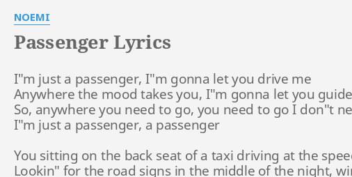 Passenger Lyrics By Noemi I M Just A Passenger