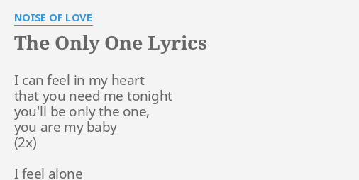 The Only One Lyrics By Noise Of Love I Can Feel In