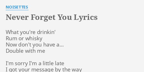 Never Forget You Lyrics By Noisettes What You Re Drinkin Rum
