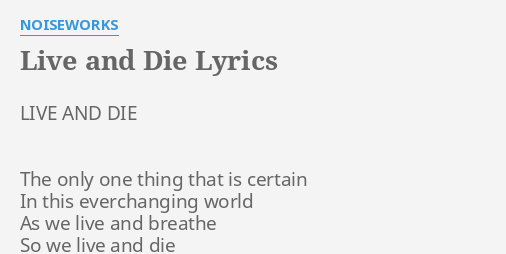 live-and-die-lyrics-by-noiseworks-live-and-die-the