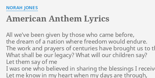 American Anthem Lyrics By Norah Jones All We Ve Been Given