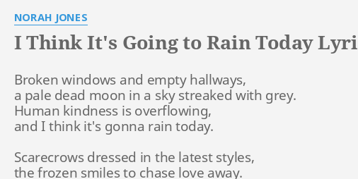 I Think It S Going To Rain Today Lyrics By Norah Jones Broken Windows And Empty