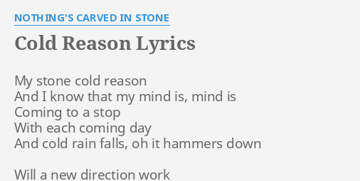 Cold Reason Lyrics By Nothing S Carved In Stone My Stone Cold Reason