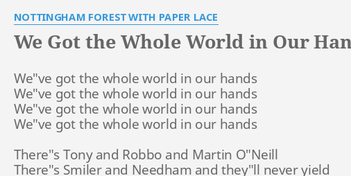 We Got The Whole World In Our Hands Lyrics By Nottingham Forest With Paper Lace We Ve Got The Whole