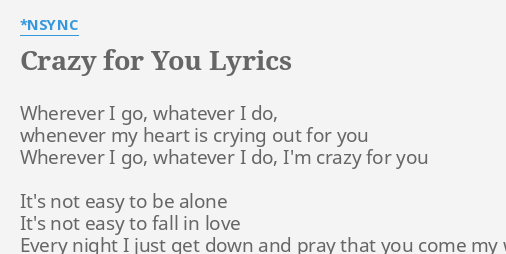 Crazy For You Lyrics By Nsync Wherever I Go Whatever