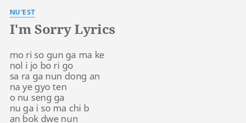 I M Sorry Lyrics By Nu Est Mo Ri So Gun