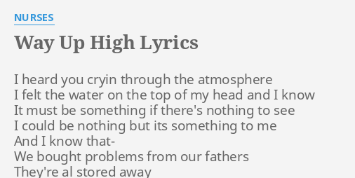 way-up-high-lyrics-by-nurses-i-heard-you-cryin